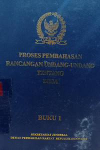 Proses pembahasan rancangan Undang-Undang tentang Desa (Buku 1)