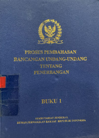 Proses pembahasan rancangan undang-undang tentang penerbangan (buku 1)