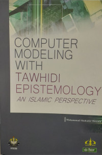 Computer Modeling WIth Tawhidi Epistemology an Islamic Perspective