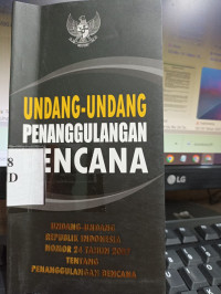 Undang undang penanggulan bencana undang undang republik indonesia nomor 24 tahun 2007