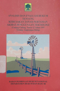 Analisis dan Evaluasi Hukum Tentang Kerusakan Tanah Pertanian Akibat Penggunaan Teknologi (Undang-Undang Nomor 23 Tahun 1997 Tentang Lingkungan Hidup)