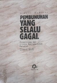 Pembunuhan Yang Selalu Gagal: Modernisme dan Krisi Rasionalitas Menurut Daniel Bell