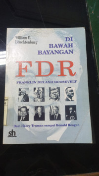 Dibawah bayangan FDR ; dari harry trauma samapi ronald reagan