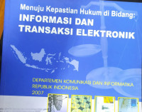 Menuju kepastian hukum di bidang : informasi dan transaksi elektronik