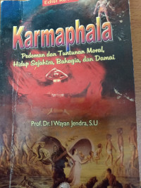 Karmaphala ; pedoman dan tuntutan moral, hidup sejahtera, bahagia, dan damai