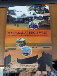 Masyarakat bugis wajo ,: dalam prespektif historis dan fenomenologi