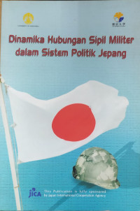 Dinamika hubungan sipil militer dalam sistem politik Jepang