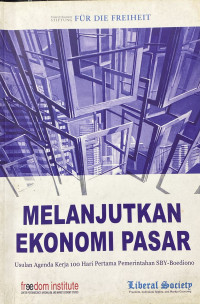 Image of Melanjutkan Ekonomi Pasar : Usualan Agenda Kerja 100 Hari Pertama Pemerintahan SBY-Boediono