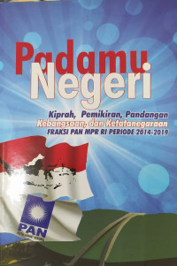 Padamu negeri : kiprah, pemikiran, pandangan kebangsaan, dan ketatanegaraan fraksi PAN MPR RI periode 2014-2019