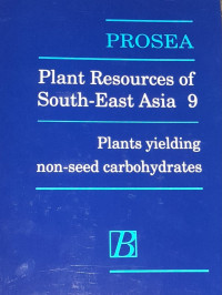 Prosea : Plant Resources of South-East Asia 9, Plants Yielding Non-seed Carbohydrates