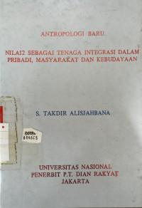 Antropologi baru : nilai-nilai sebagai tenaga integrasi dalam pribadi, masyarakat dan kebudayaan