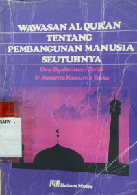 Wawasan Al-Quran tentang pembangunan manusia seutuhnya