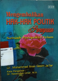 Mengembalikan hak - hak politik perempuan sebuah perspektif Islam