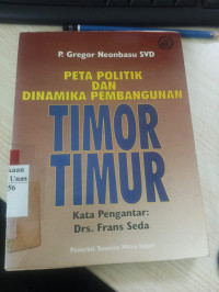 Peta politik dan dinamika pembangunan Timor Timur