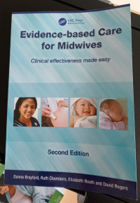 Evidence - Based Care For Midwives : Clinical Effectiveness Made Easy