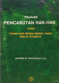 Tinjauan pencabutan hak-hak atas tanah dan benda-benda yang ada di atasnya