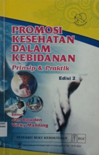 Promosi kesehatan dalam kebidanan : prinsip & praktik (Edisi 2)