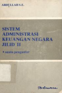 Sistem administrasi keuangan negara suatu pengantar jilid 2