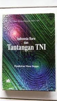 Indonesia baru dan tantangan TNI: pemikiran masa depan