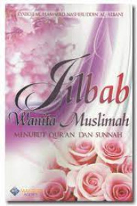 Jilbab wanita muslimah menurut Qur'an dan sunnah