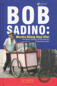 Bob Sadino: Mereka Bilang Saya Gila!