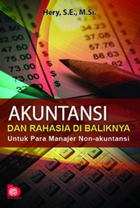 Akuntansi dan rahasia di baliknya : untuk para manajer non akuntansi