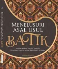 Menelusuri asal usul batik : benang merah antara sejarah, dongeng panji hingga hasil riset modern