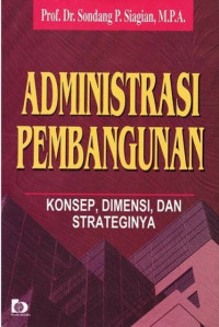 Administrasi pembangunan: konsep, dimensi, dan strateginya