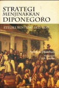 Strategi Menjijikan Diponegoro : Stelsel Benteng 1827-1830