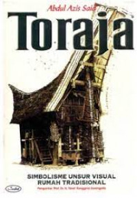 Simbolisme unsur visual rumah tradisional Toraja dan perubahan aplikasinya pada desain modern