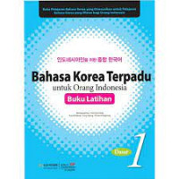 Bahasa korea terpadu untuk orang indonesia (buku latihan): dasar 1