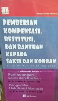 Pemberian kompensasi, restitusi, dan bantuan kepada saksi dan korban