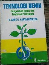 Teknologi Benih : Pengolahan Benih dan Tuntunan Praktikum