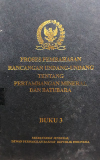 Proses pembahasan rancangan Undang-undang tentang pertambangan mineral dan batubara buku 3