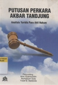 Putusan perkara Akbar Tanjung : analisis yuridis para ahli hukum