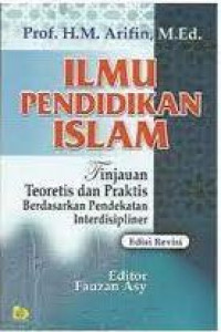 Ilmu pendidikan Islam : Tinjauan Teoretis dan Praktis Berdasarkan Pendekatan Interdisipliner