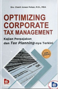 Optimizing corporate tax management : kajian perpajakan dan tax planning-nya terkini