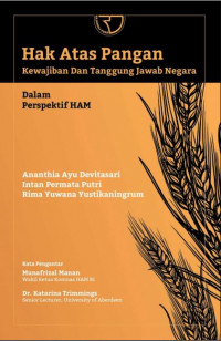 Hak atas pangan : kewajiban dan tanggung jawab negara dalam perspektif HAM