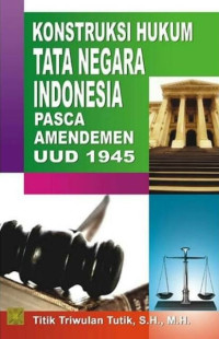 Konstruksi tata negara Indonesia pasca amandemen UUD 1945