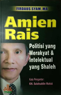 Amien Rais : politisi yang merakyat [dan] intelektual yang shaleh