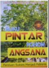 Buku pintar pohon angsana: panduan sukses menjadi pebisnis