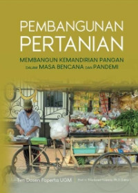 Pembangunan Pertanian : Membangun Kemandirian Pangan dalam Masa Bencana dan Pandemi