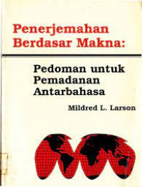 Penerjemahan berdasar makna: pedoman untuk pemadanaan antarbahasa