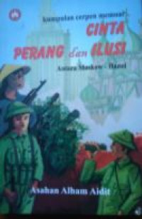 Cinta, perang dan ilusi: kumpulan cerpen memoar