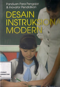 Desain instruksional modern : panduan para pengajar dan inovator pendidikan