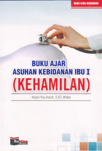 Buku ajar asuhan kebidanan Ibu I (kehamilan)