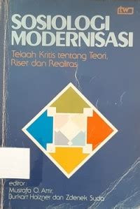 Sosiologi Modernisasi : Telaah Kritis tentang Teori, Riset dan Realitas