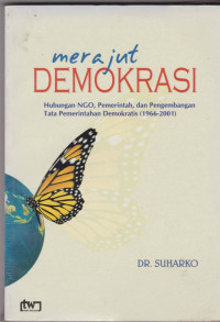 Merajut demokrasi: hubungan NGO, pemerintah, dan pengembangan tata pemerintahan demokratis (1966-2001)