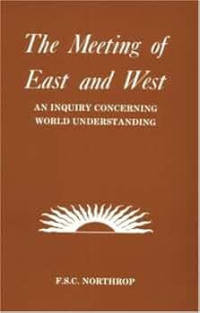 The meeting of East and West : an inquiry concerning world understanding