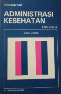 Pengantar administrasi kesehatan edisi 2